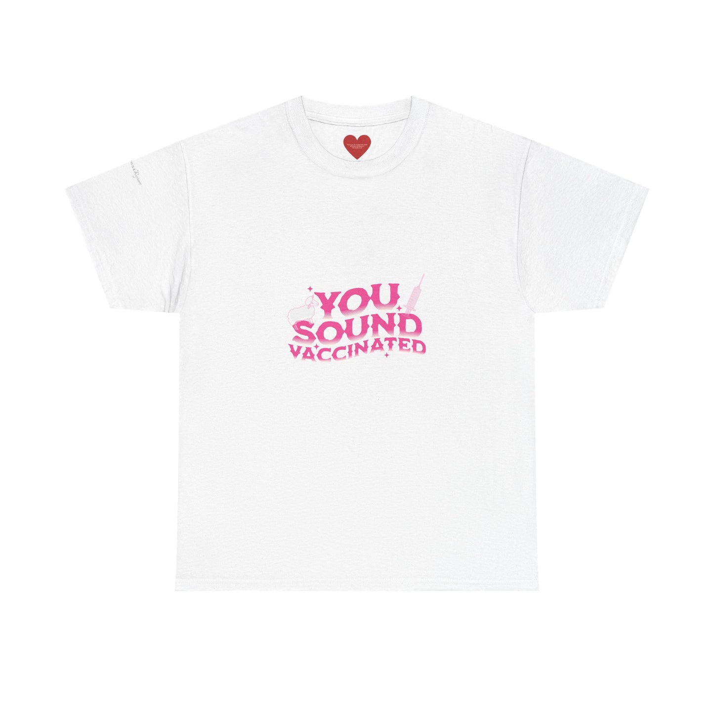 You sound vaccinated tee