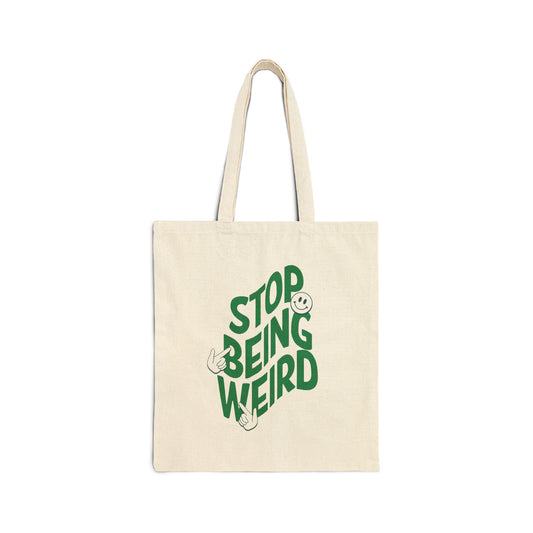 stop being weird cotton tote bag
