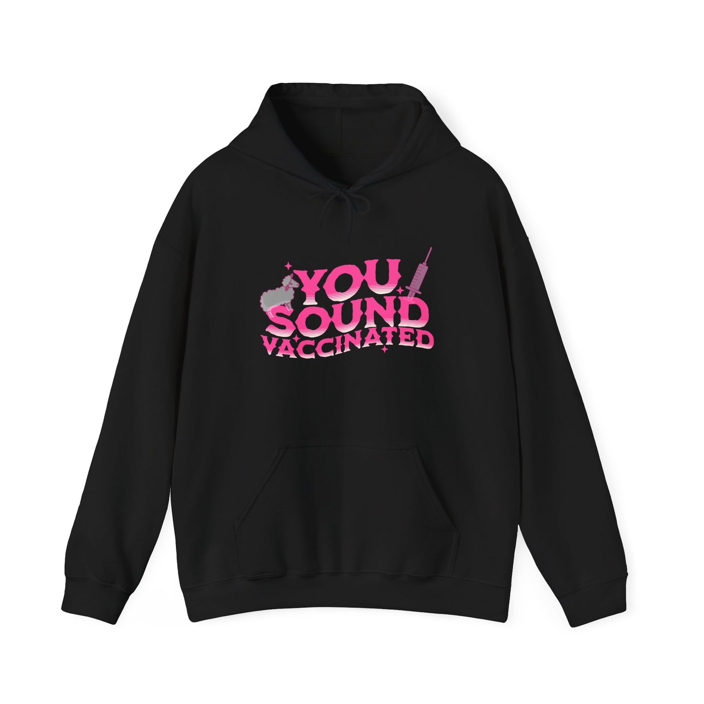 You sound vaccinated unisex heavy blend™ hooded sweatshirt