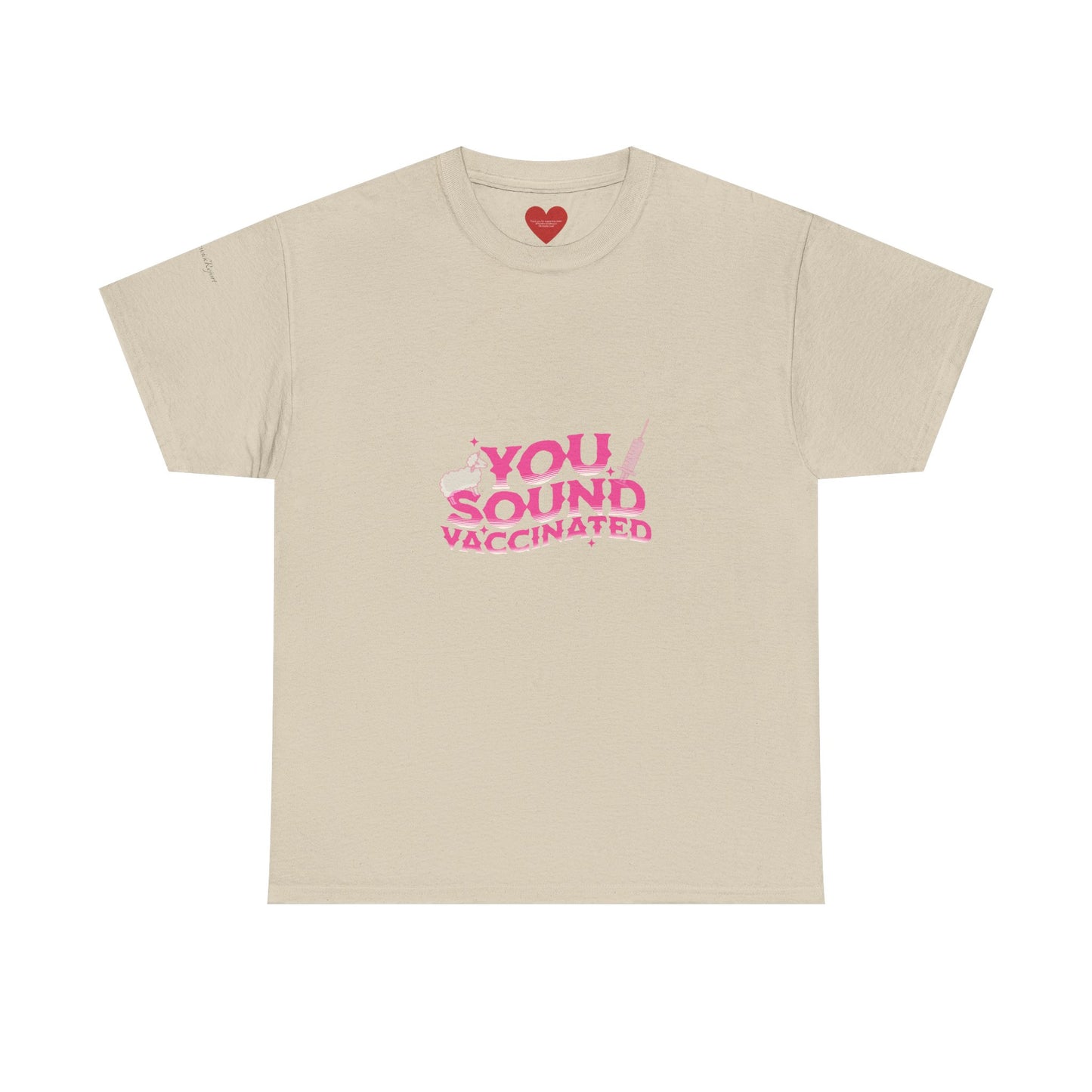 You sound vaccinated tee