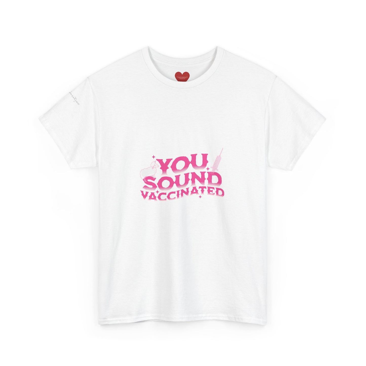 You sound vaccinated tee