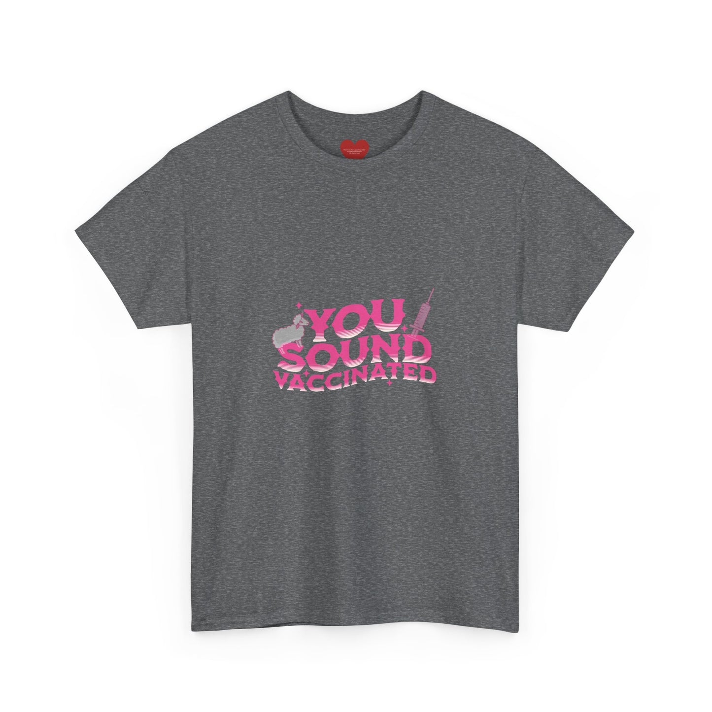You sound vaccinated tee