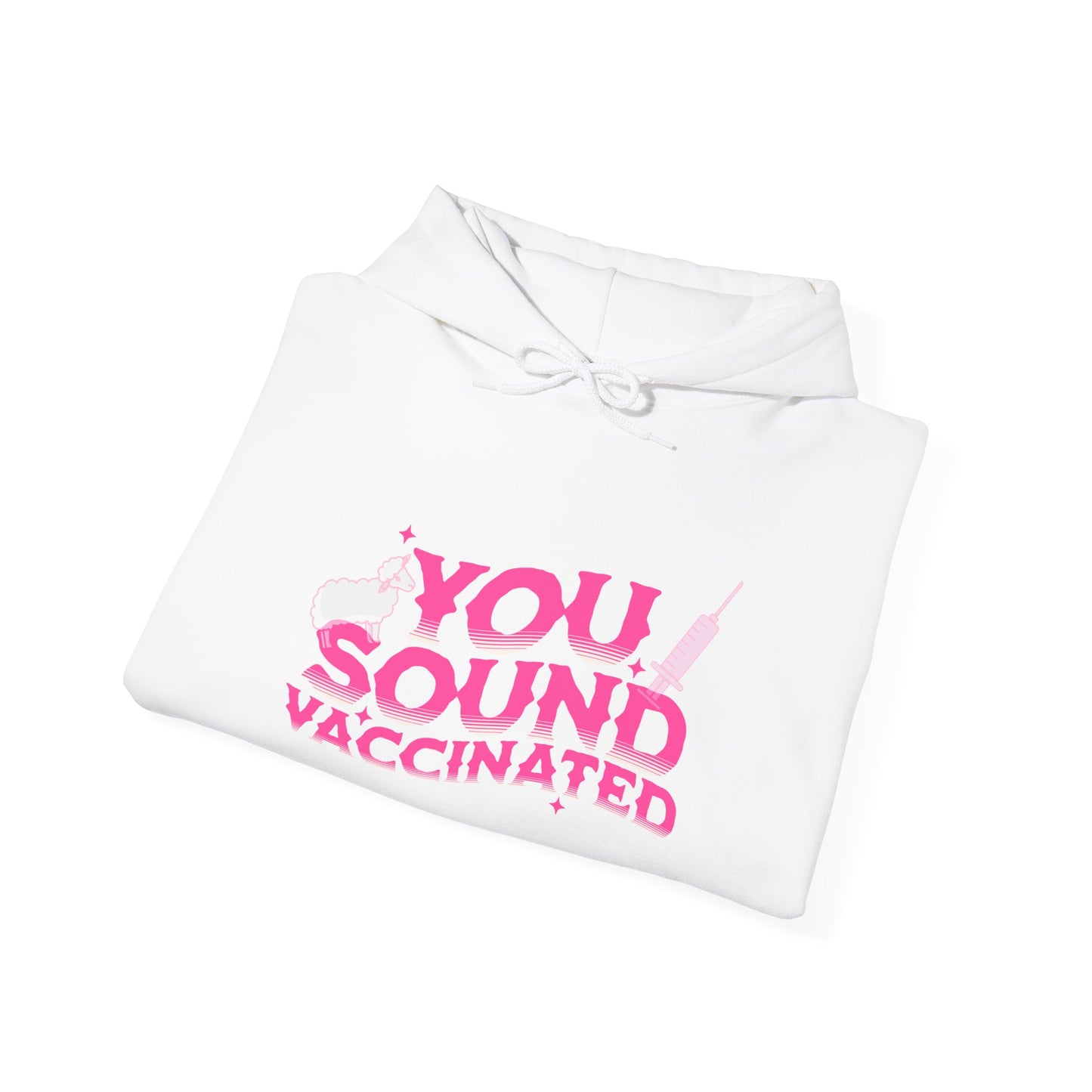 You sound vaccinated unisex heavy blend™ hooded sweatshirt