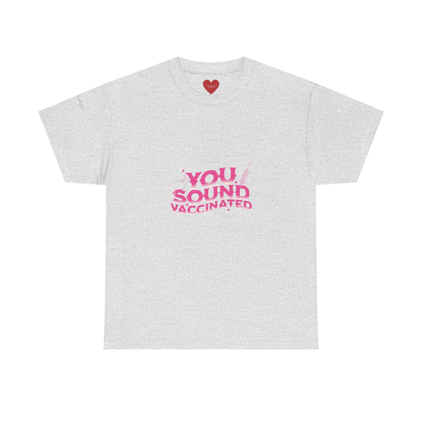 You sound vaccinated tee