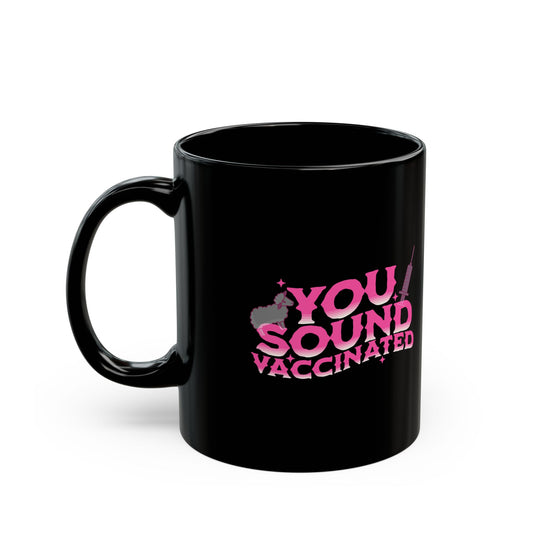 You sound vaccinated mug