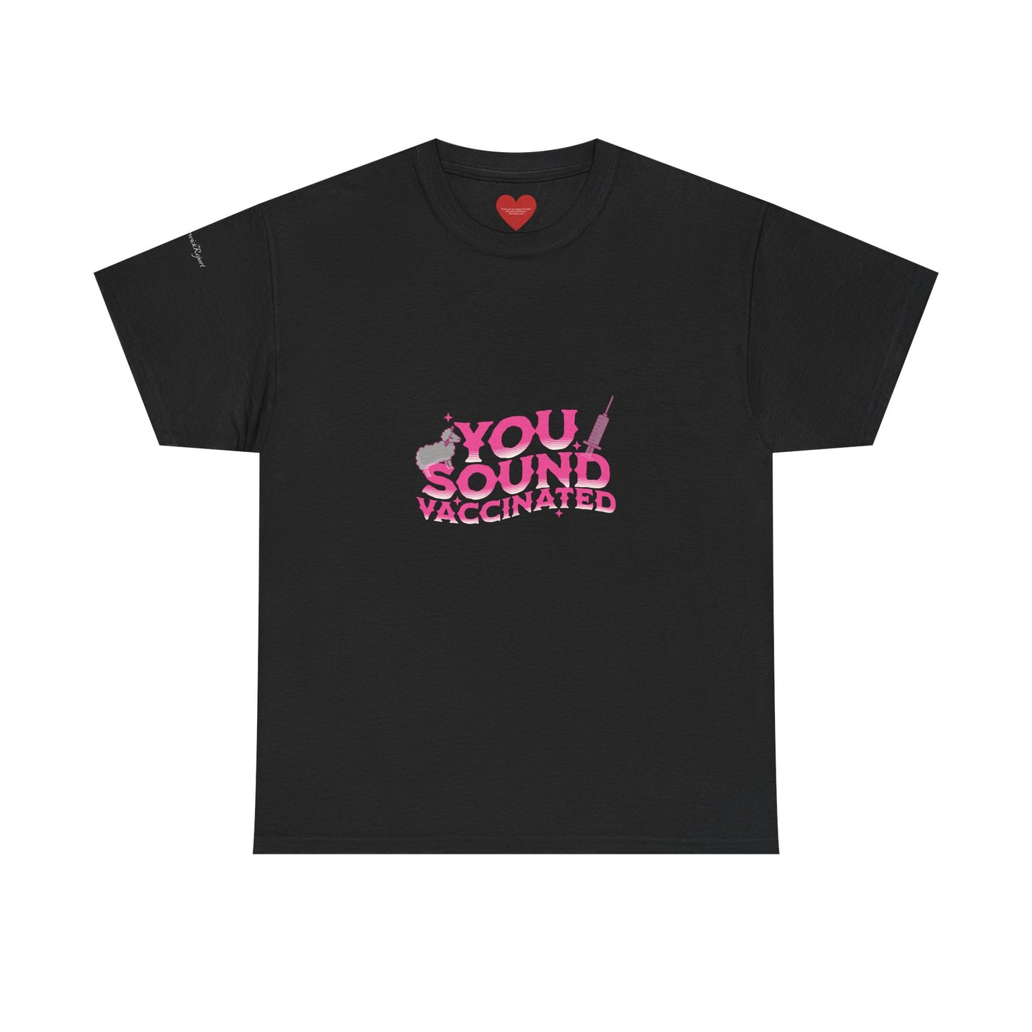 You sound vaccinated tee