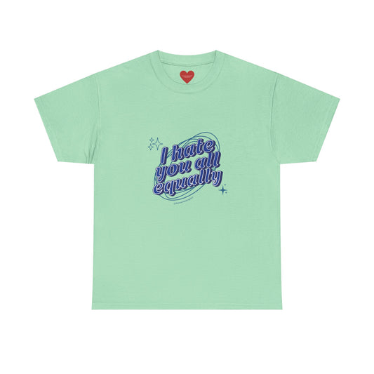 I hate you all equally stars tee