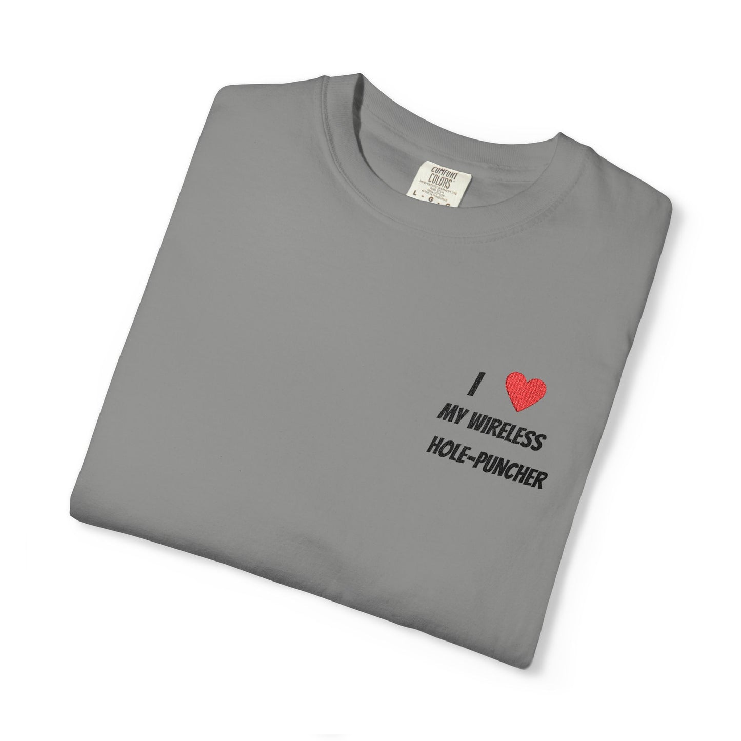 I love my wireless hole-puncher embroidered T-Shirt