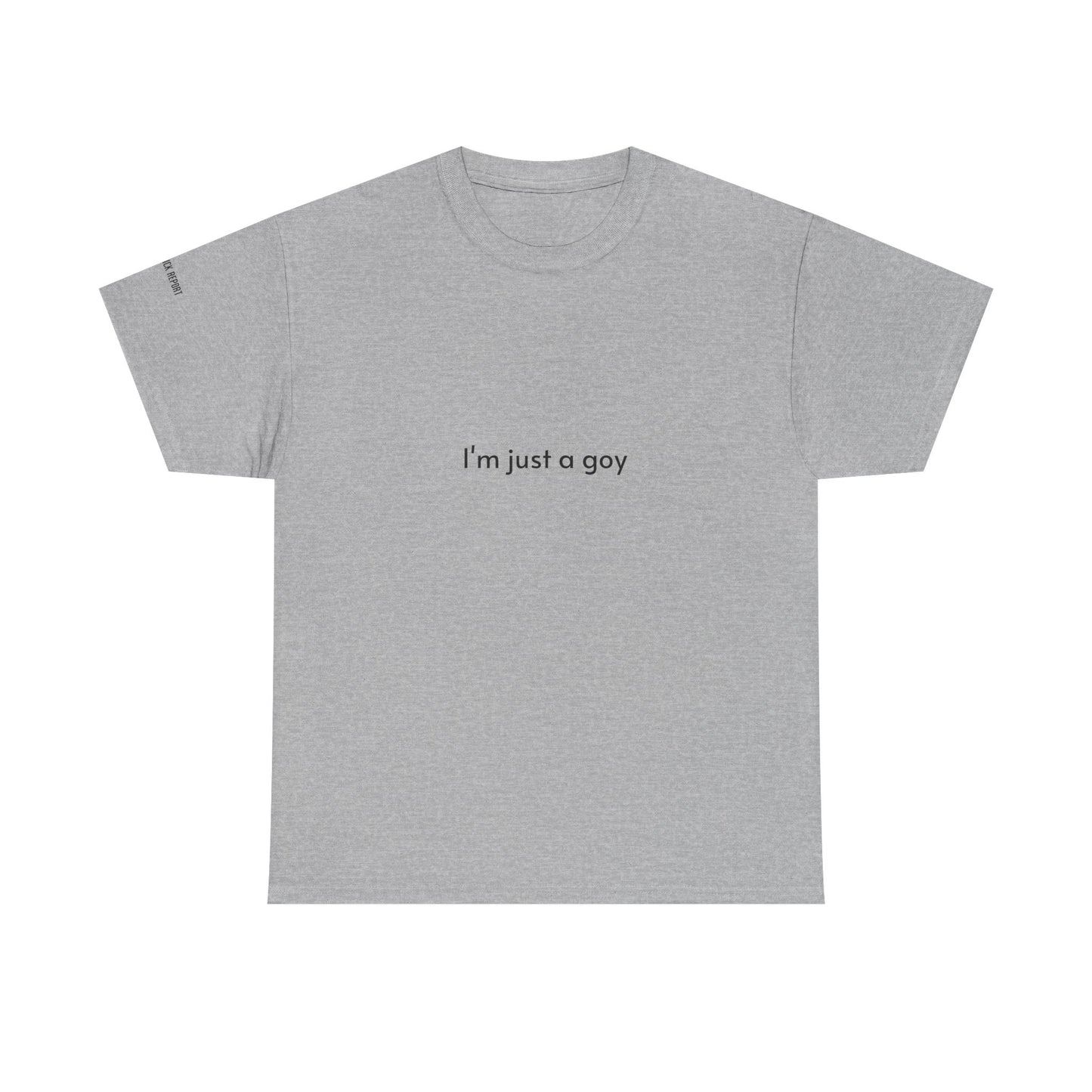 I'm just a goy tee