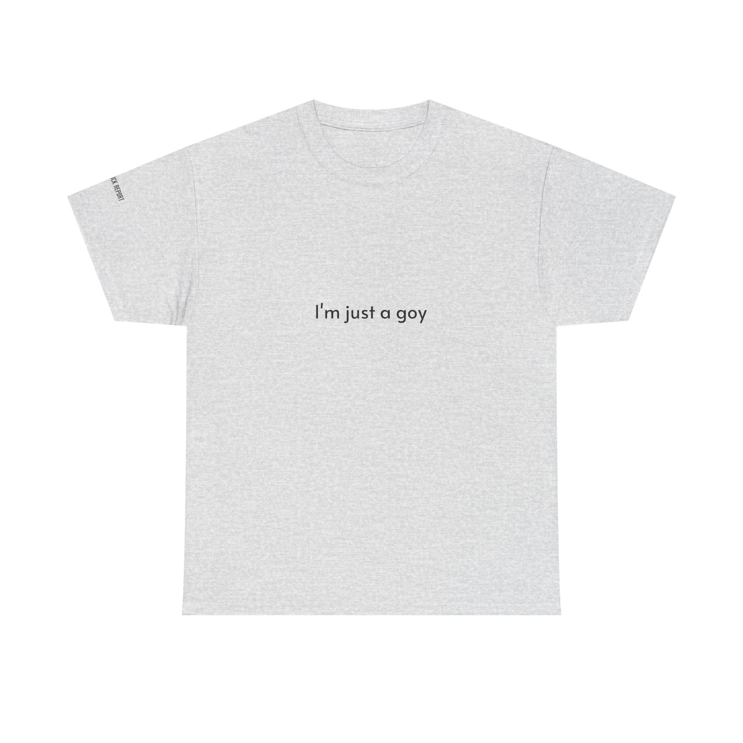I'm just a goy tee