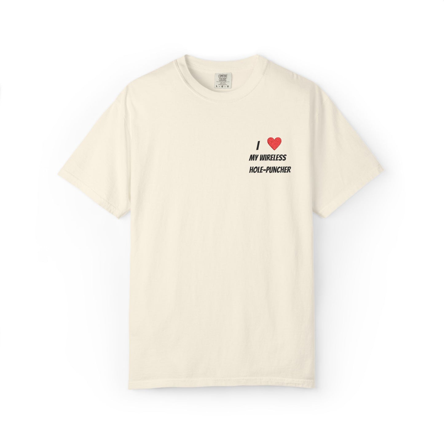 I love my wireless hole-puncher embroidered T-Shirt