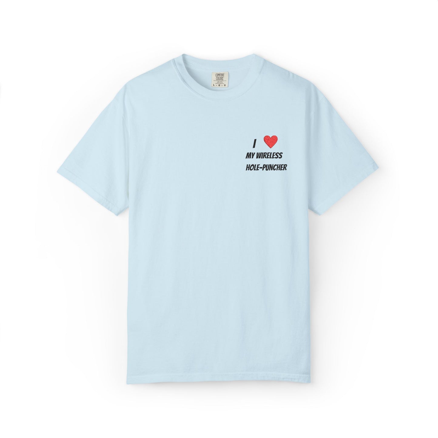 I love my wireless hole-puncher embroidered T-Shirt