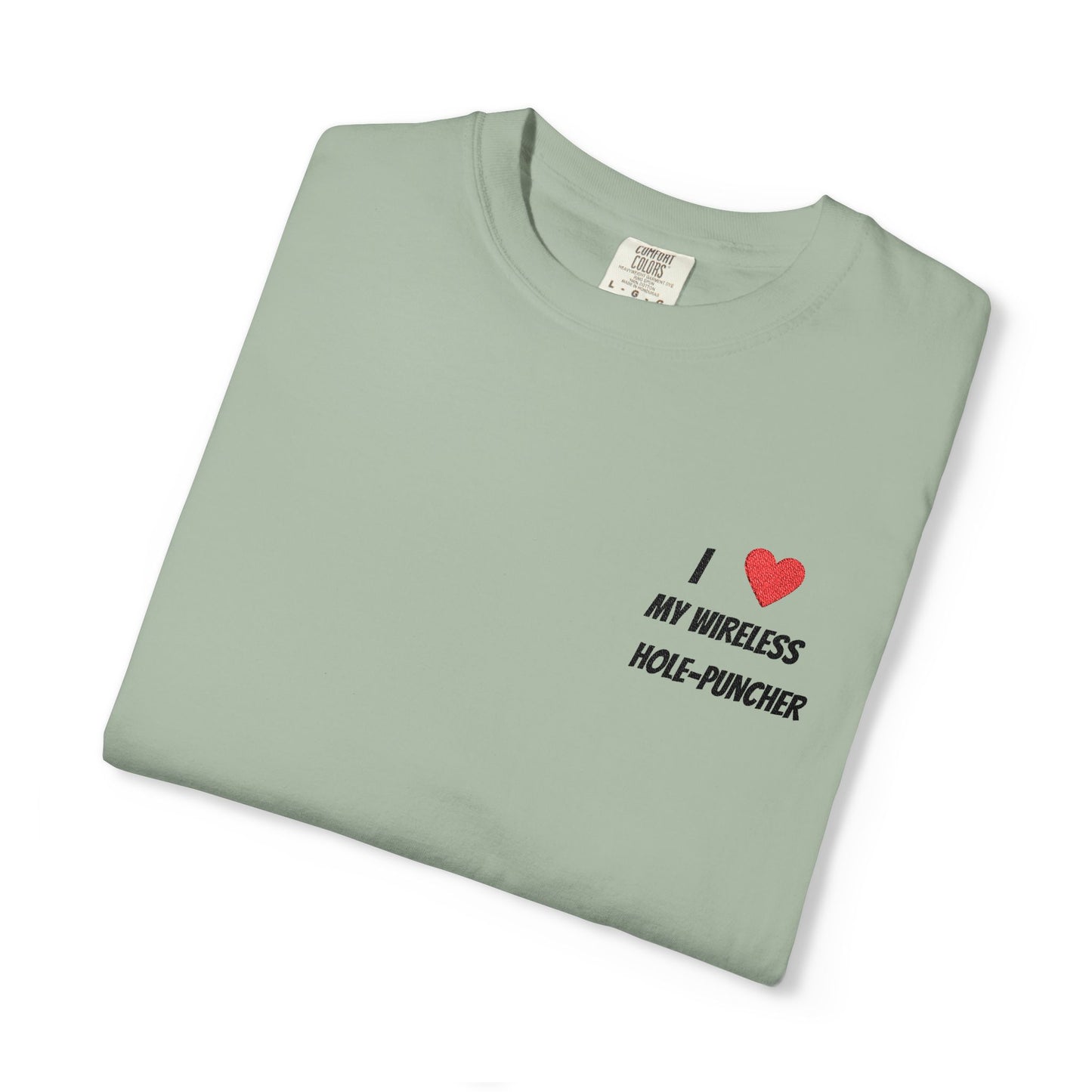 I love my wireless hole-puncher embroidered T-Shirt