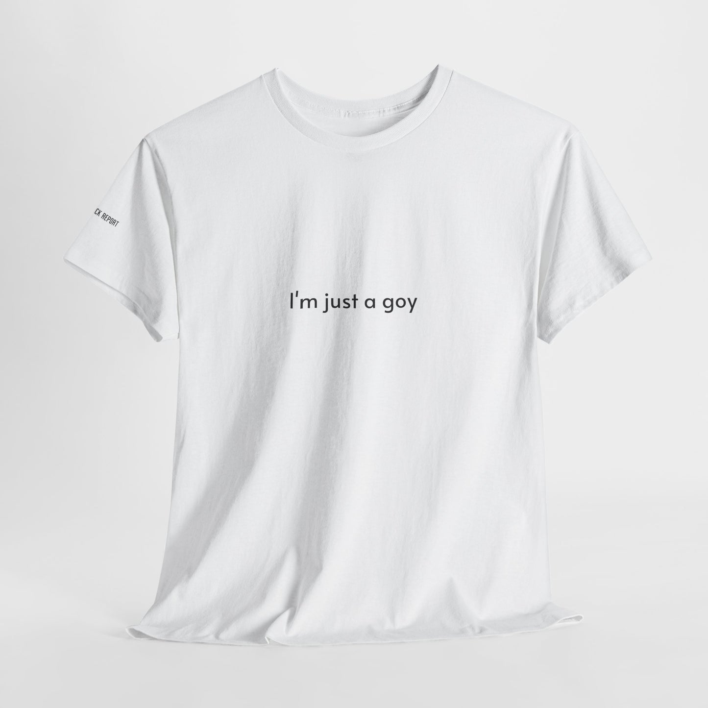 I'm just a goy tee