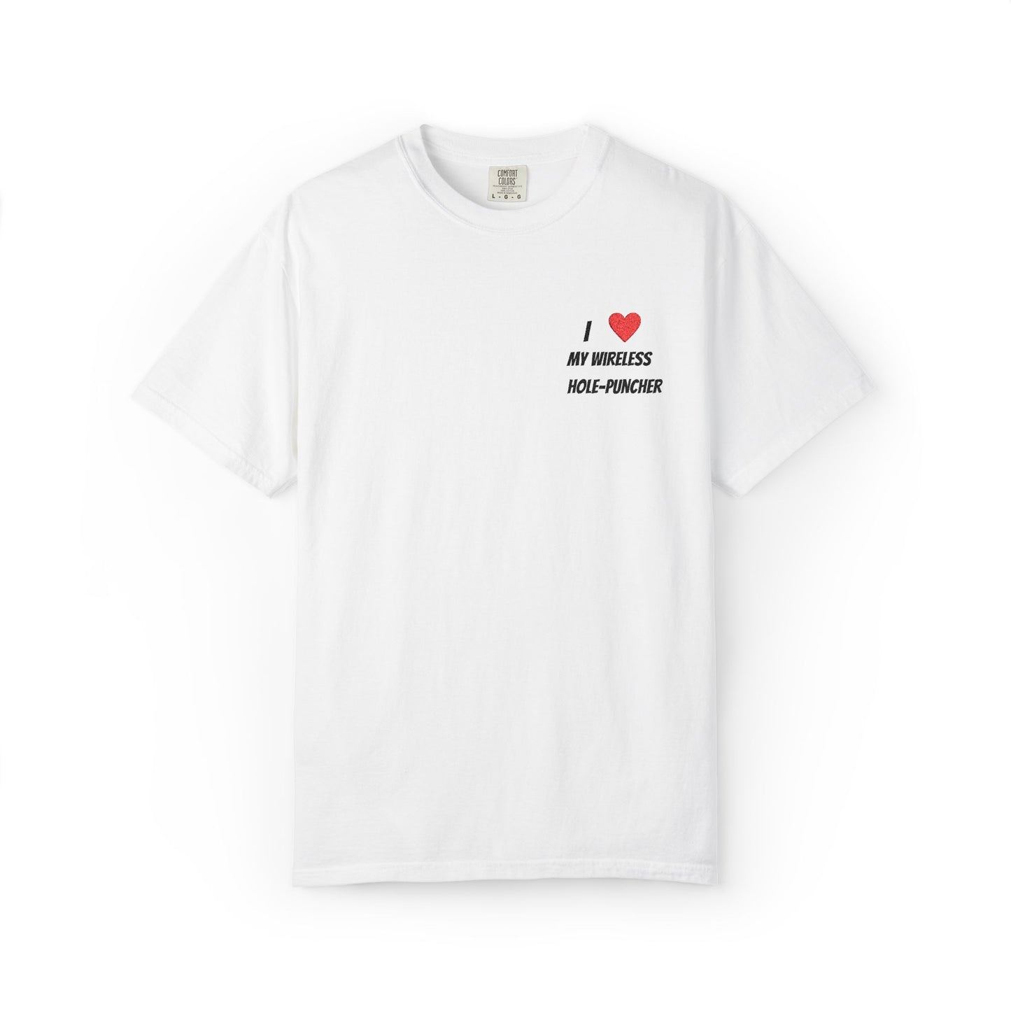 I love my wireless hole-puncher embroidered T-Shirt