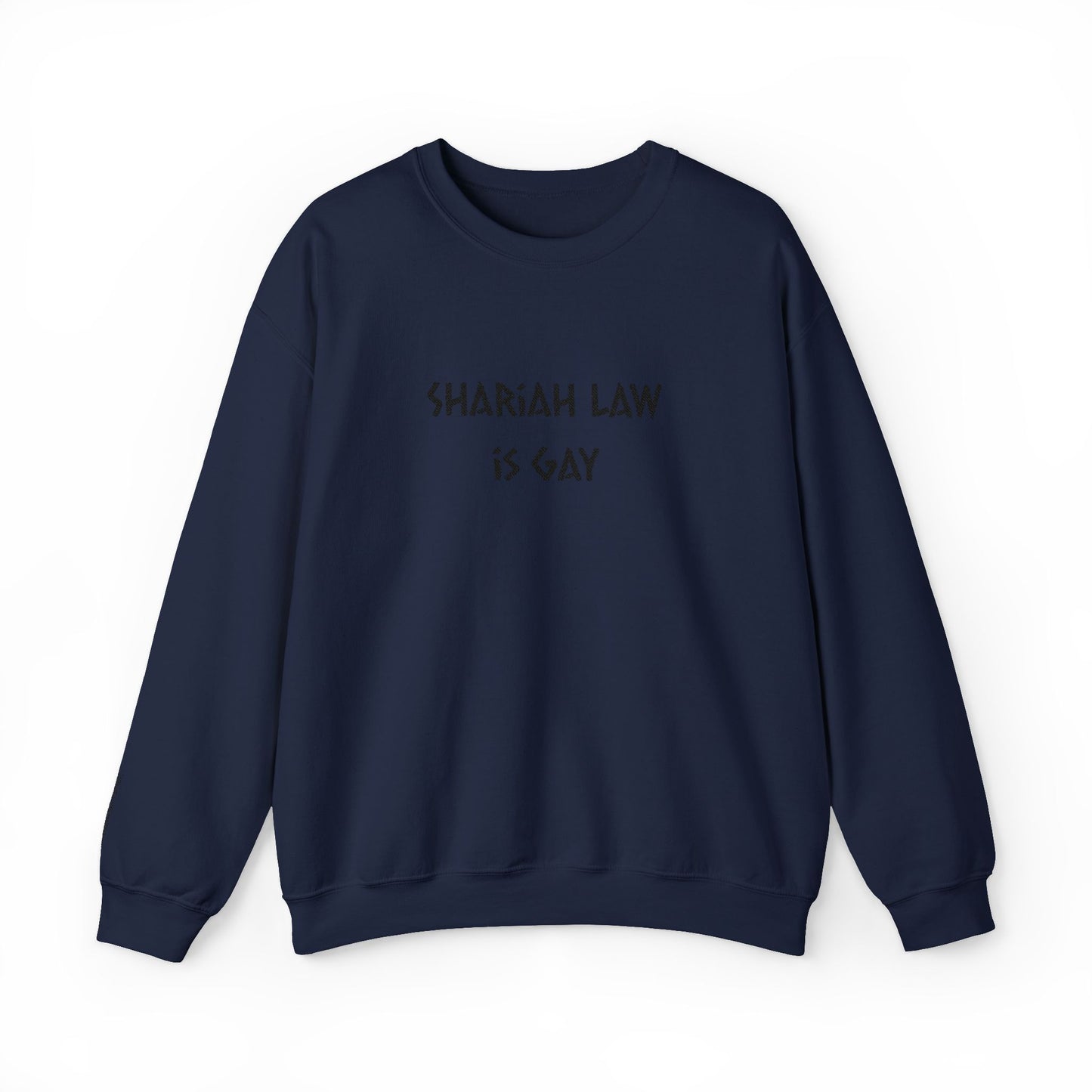 Shariah Law Is Gay Embroidered Crewneck