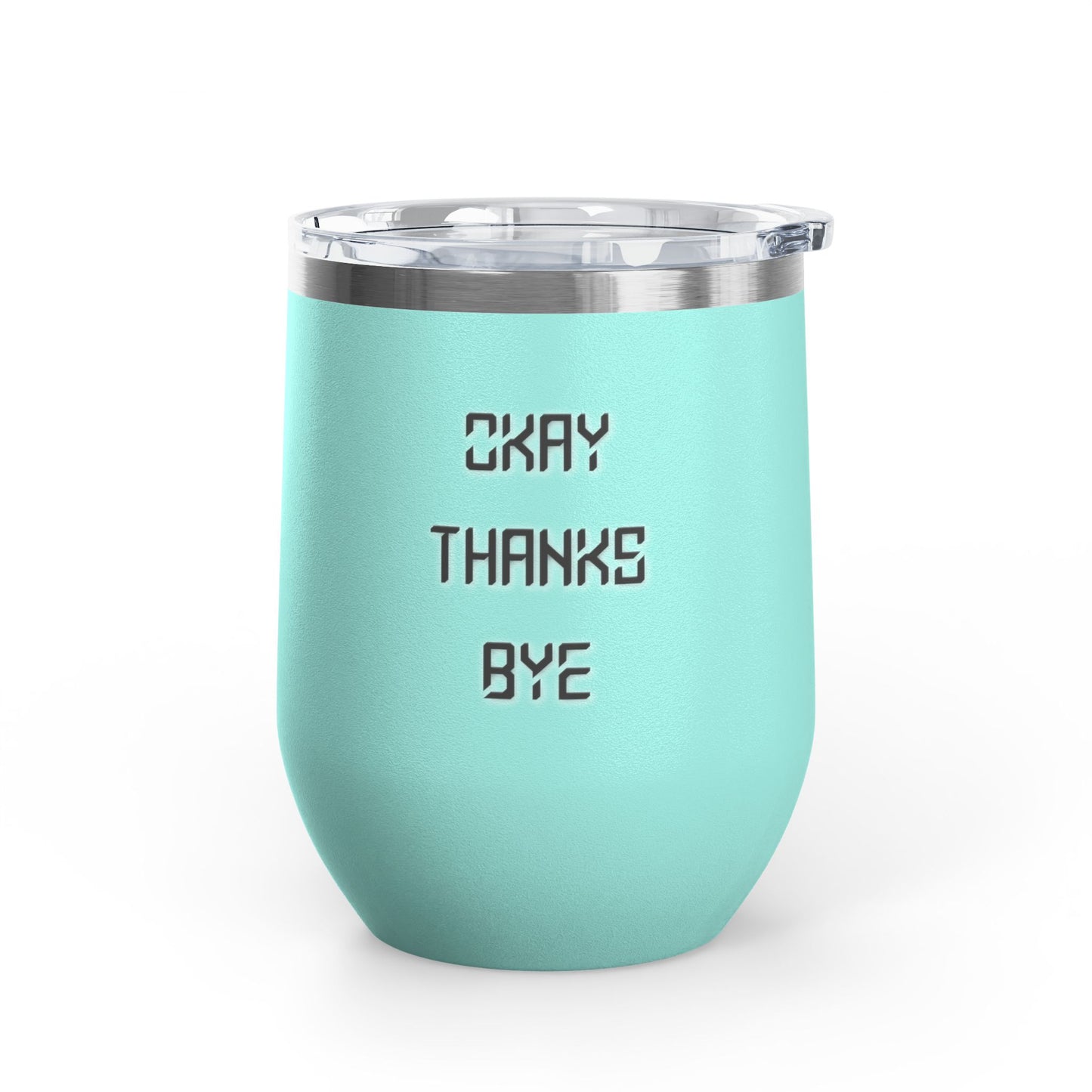 Okay thanks bye wine tumbler