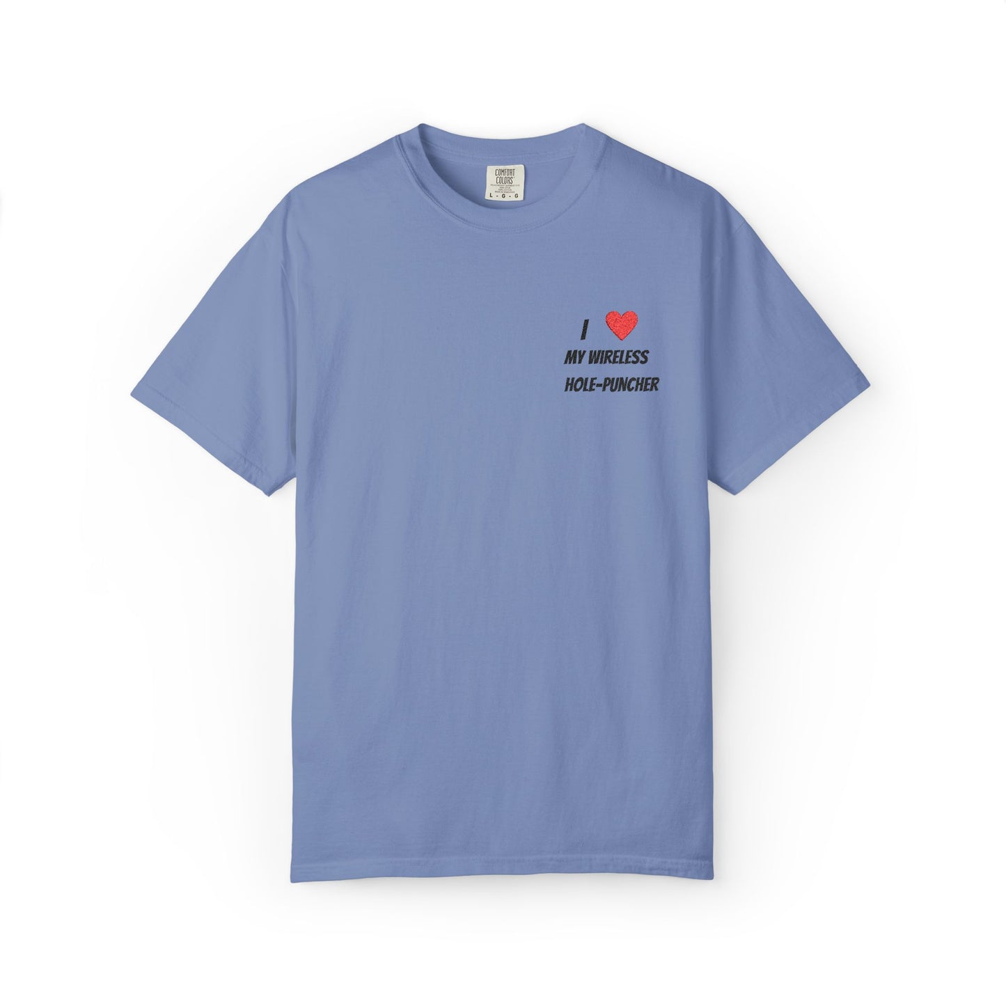I love my wireless hole-puncher embroidered T-Shirt