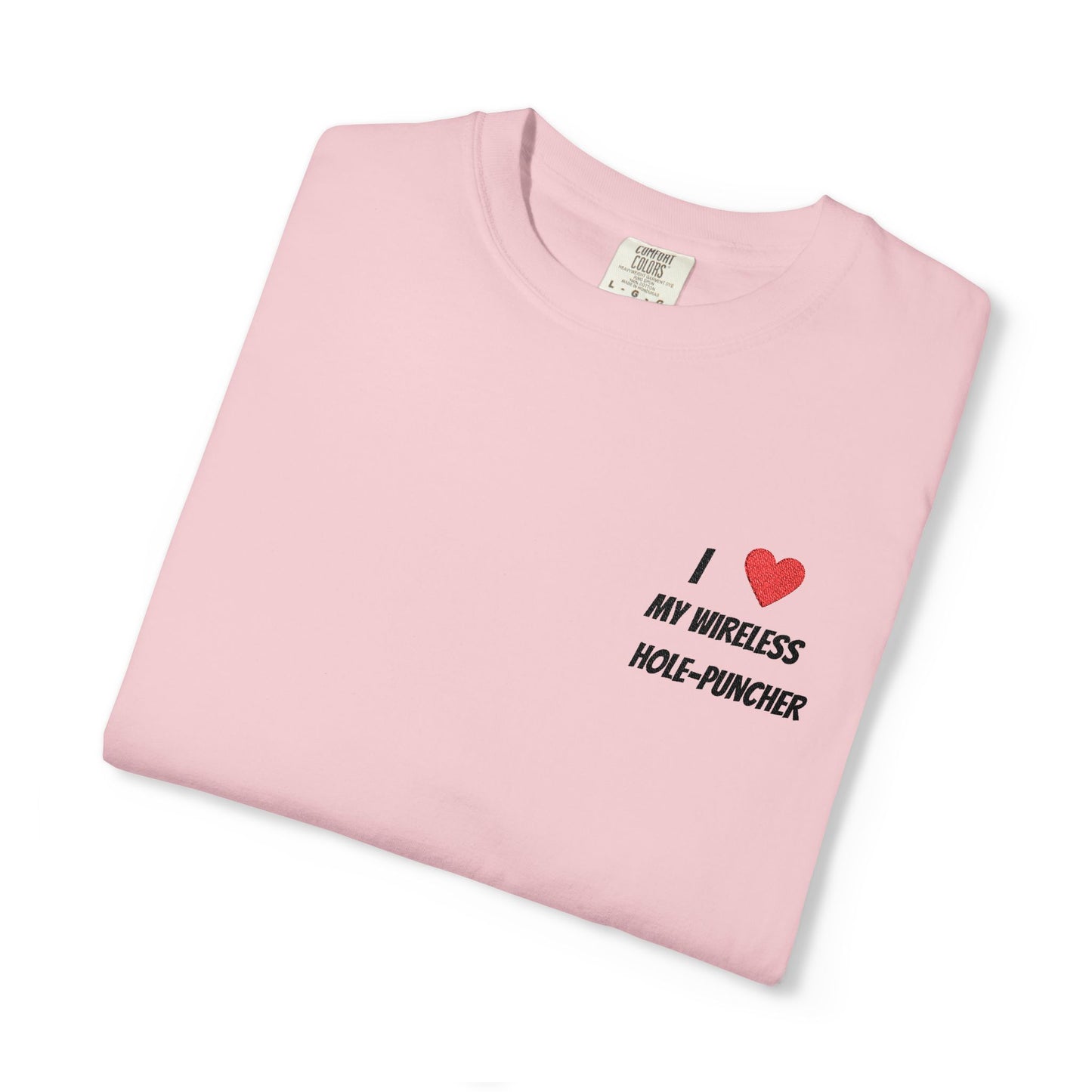 I love my wireless hole-puncher embroidered T-Shirt
