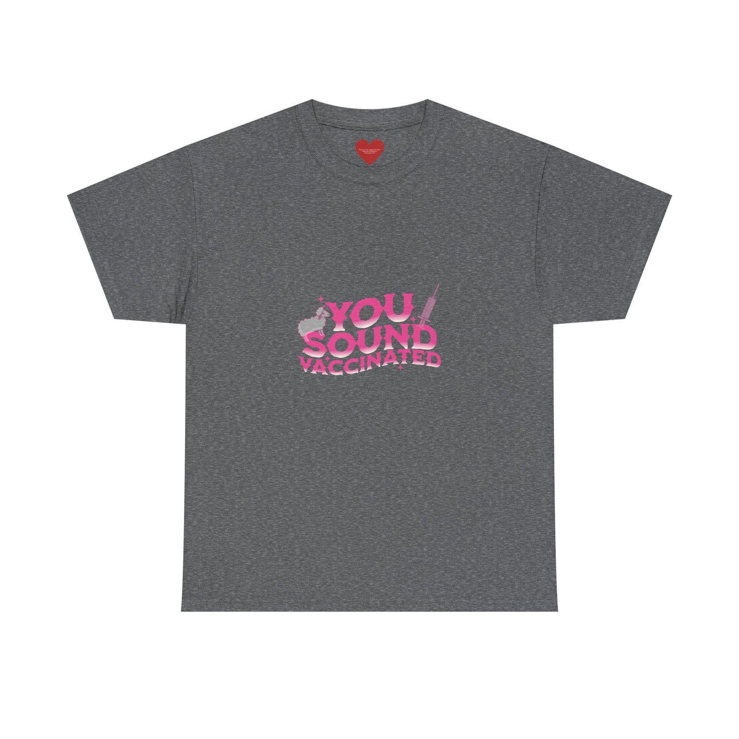 You sound vaccinated tee