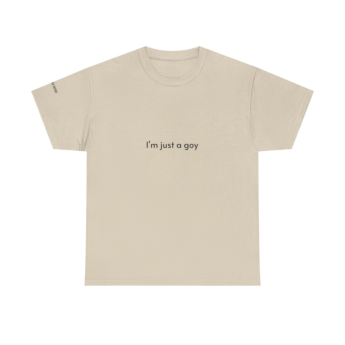I'm just a goy tee