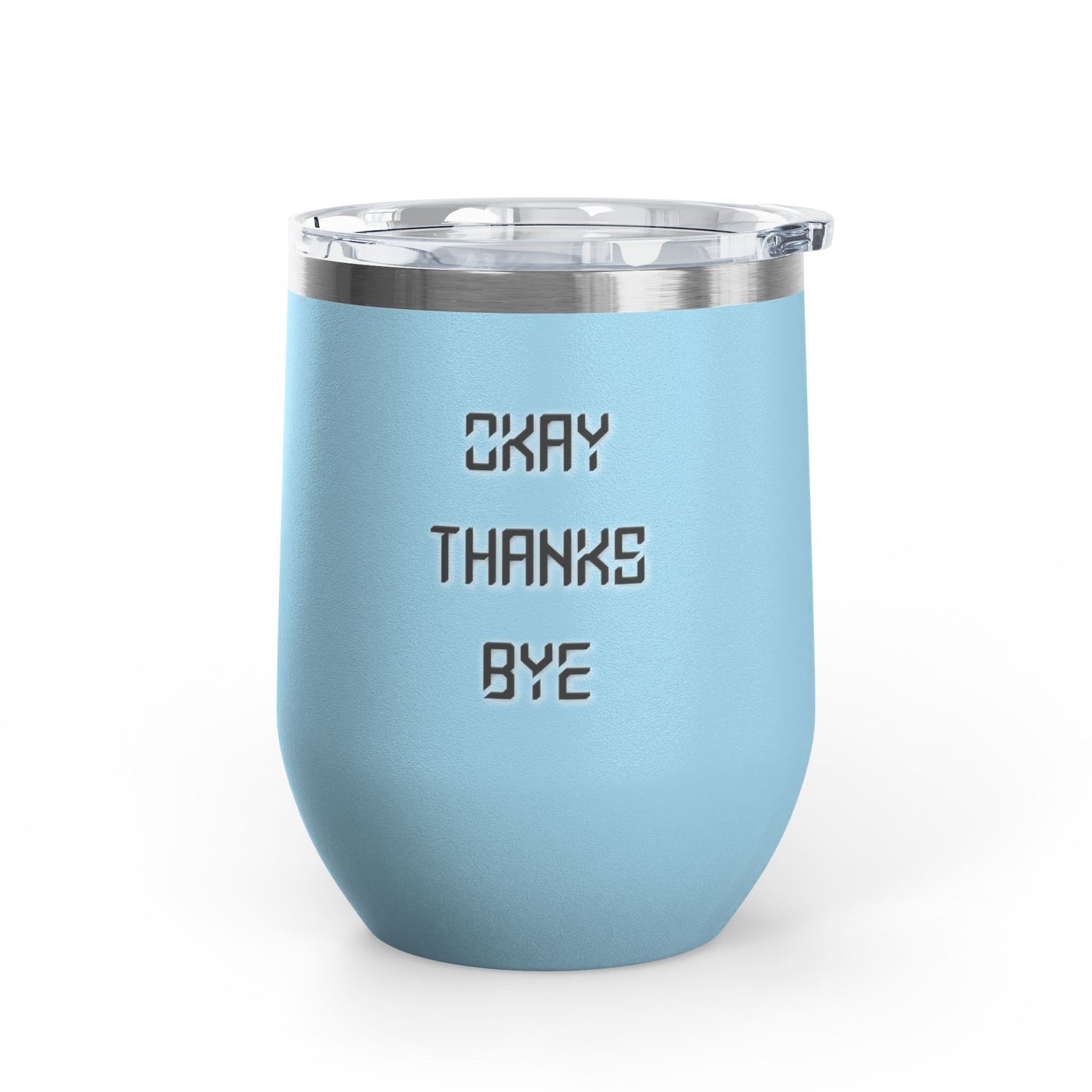 Okay thanks bye wine tumbler