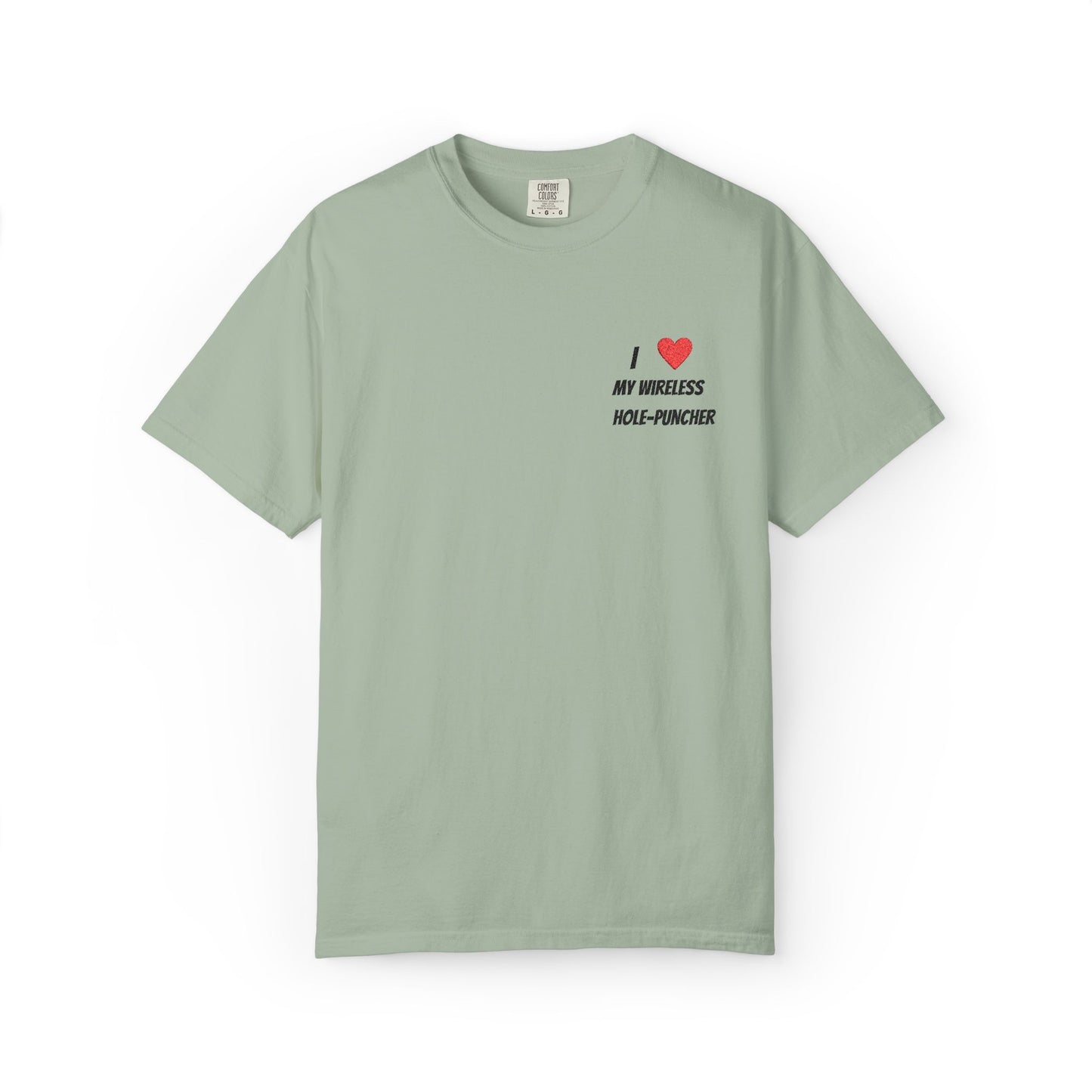 I love my wireless hole-puncher embroidered T-Shirt