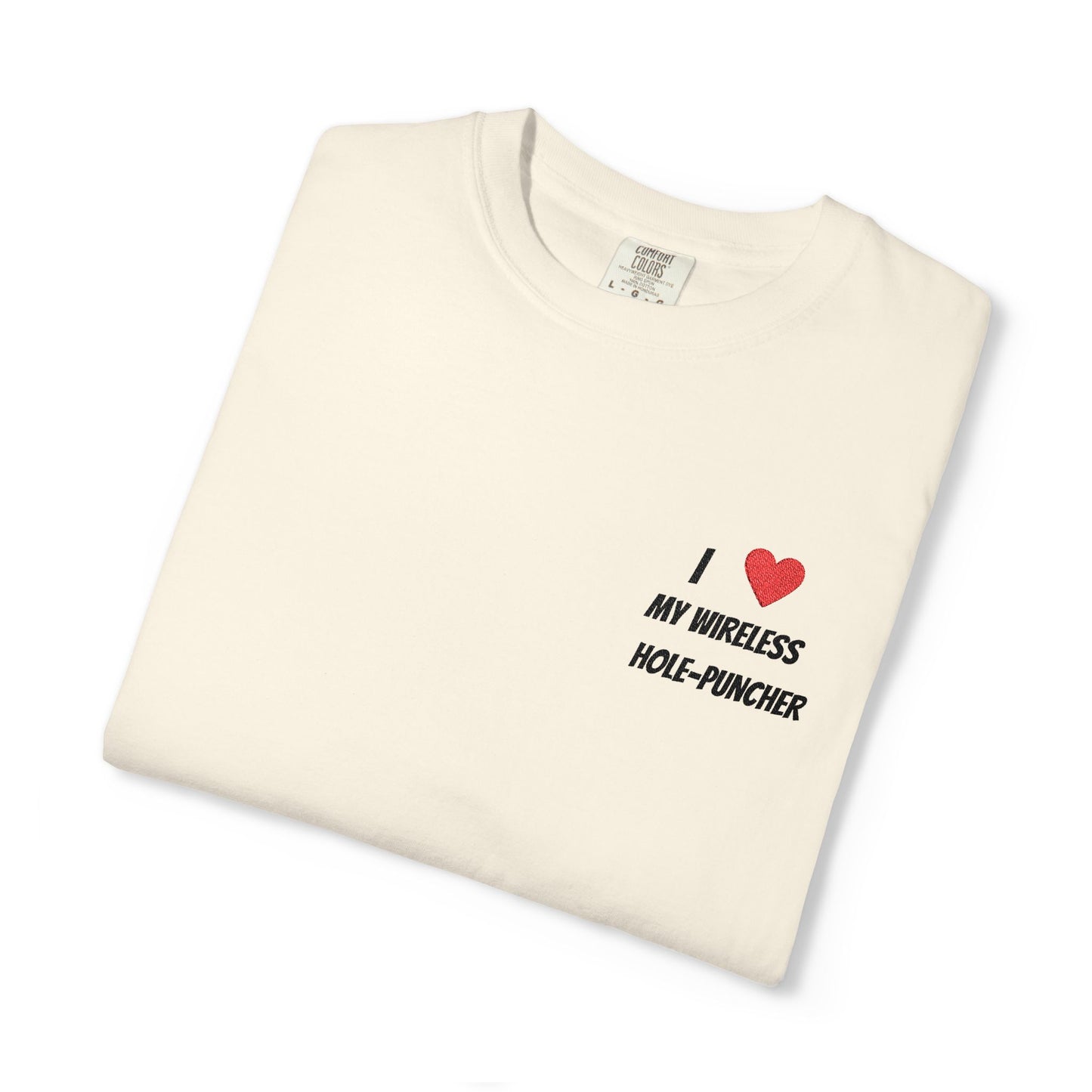 I love my wireless hole-puncher embroidered T-Shirt