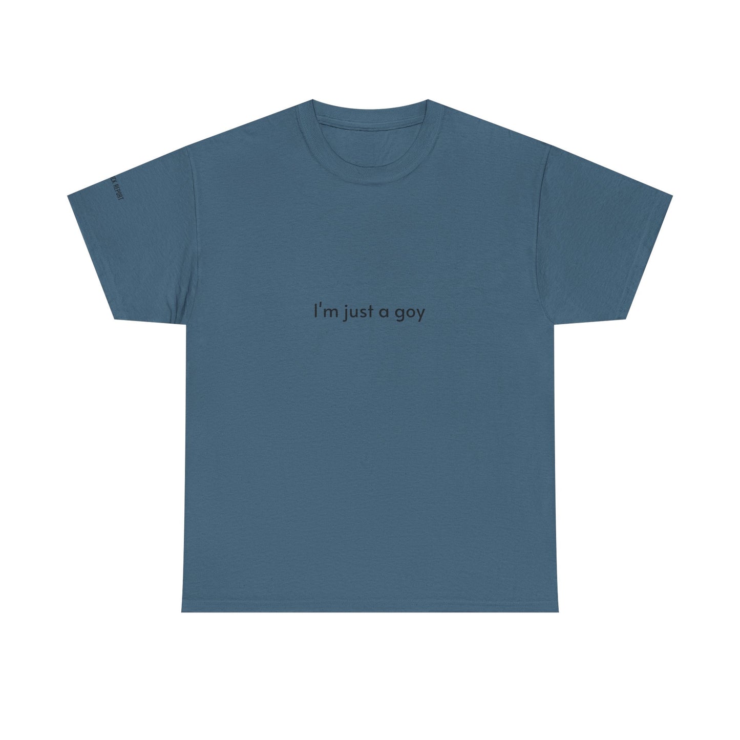 I'm just a goy tee