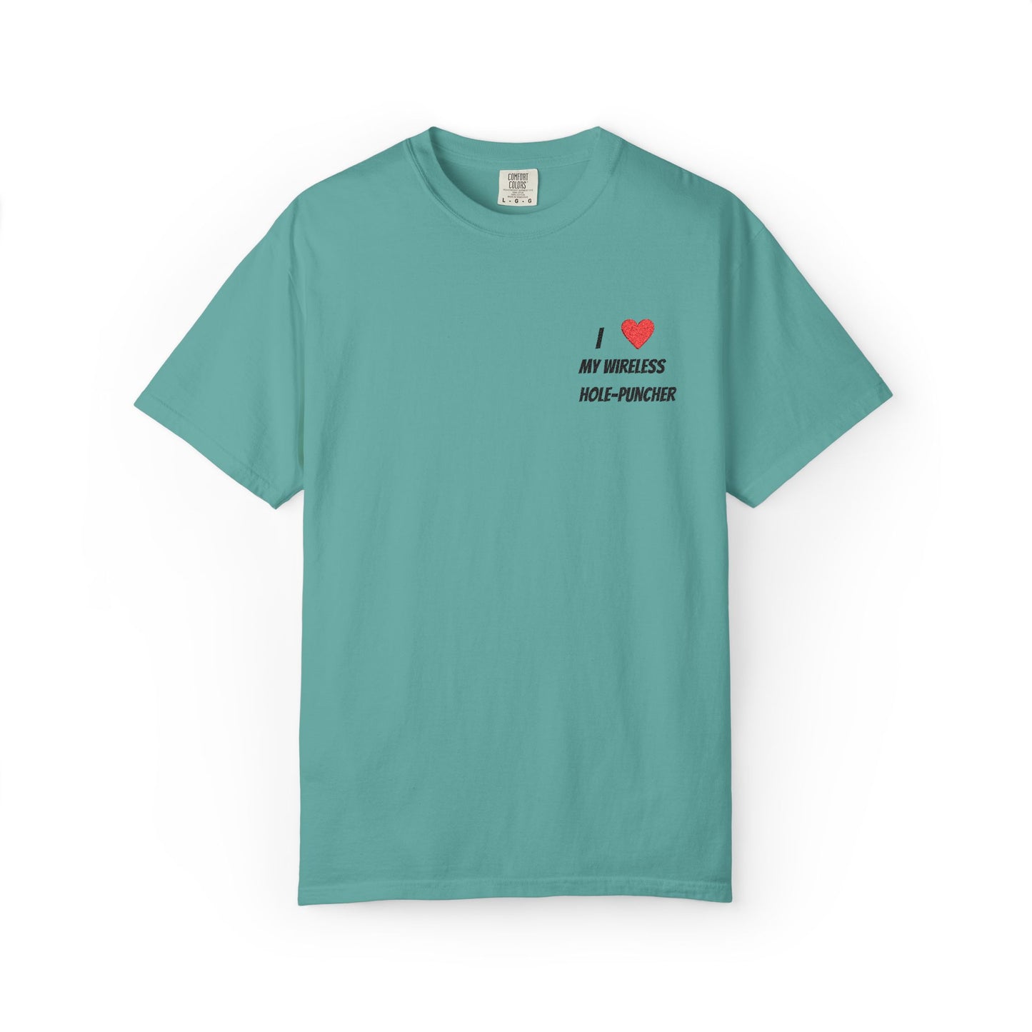 I love my wireless hole-puncher embroidered T-Shirt