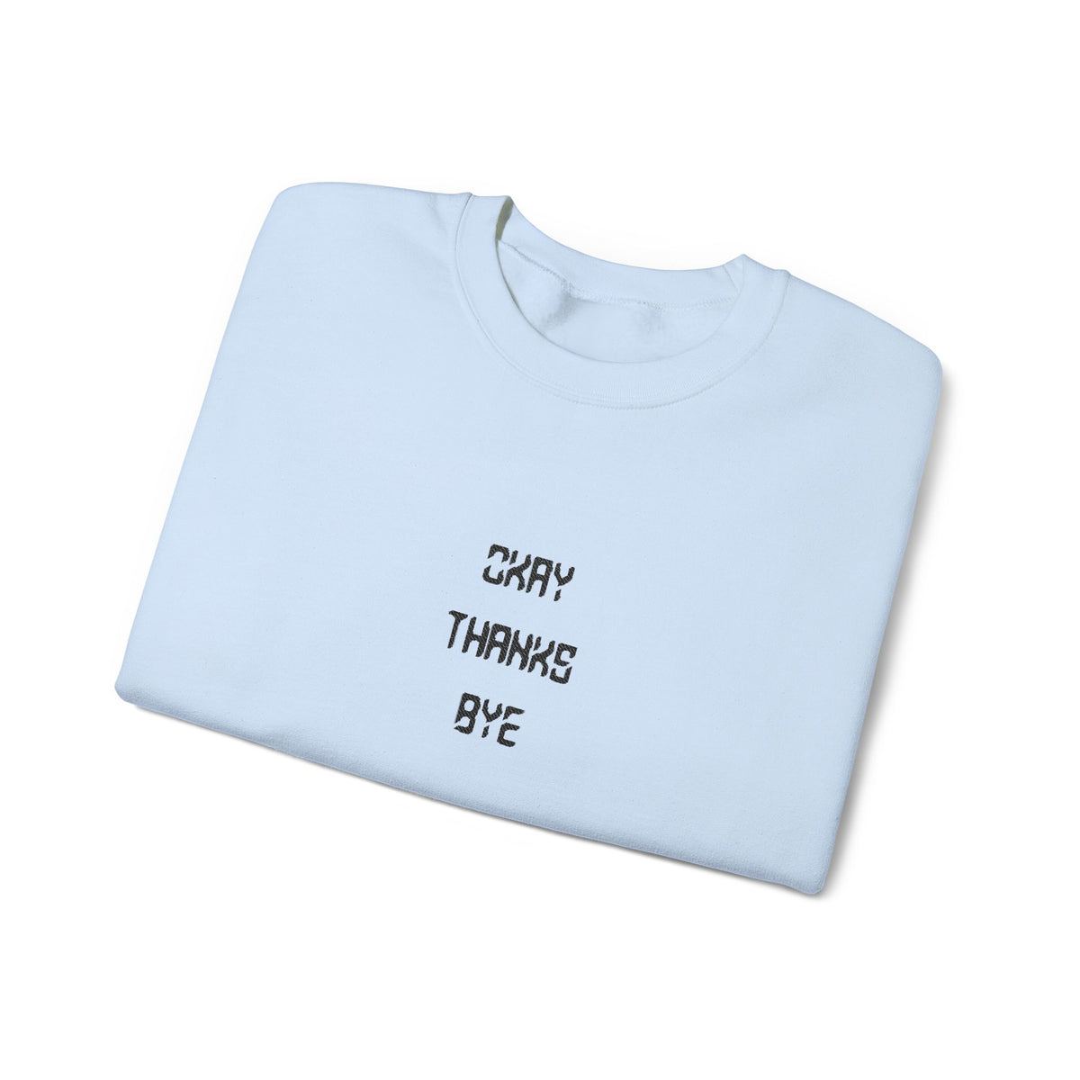 Okay thanks bye digital Embroidered Crewneck