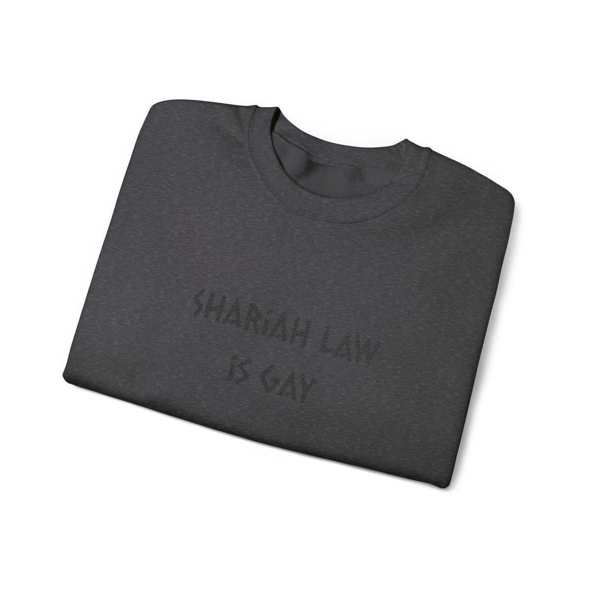 Shariah Law Is Gay Embroidered Crewneck