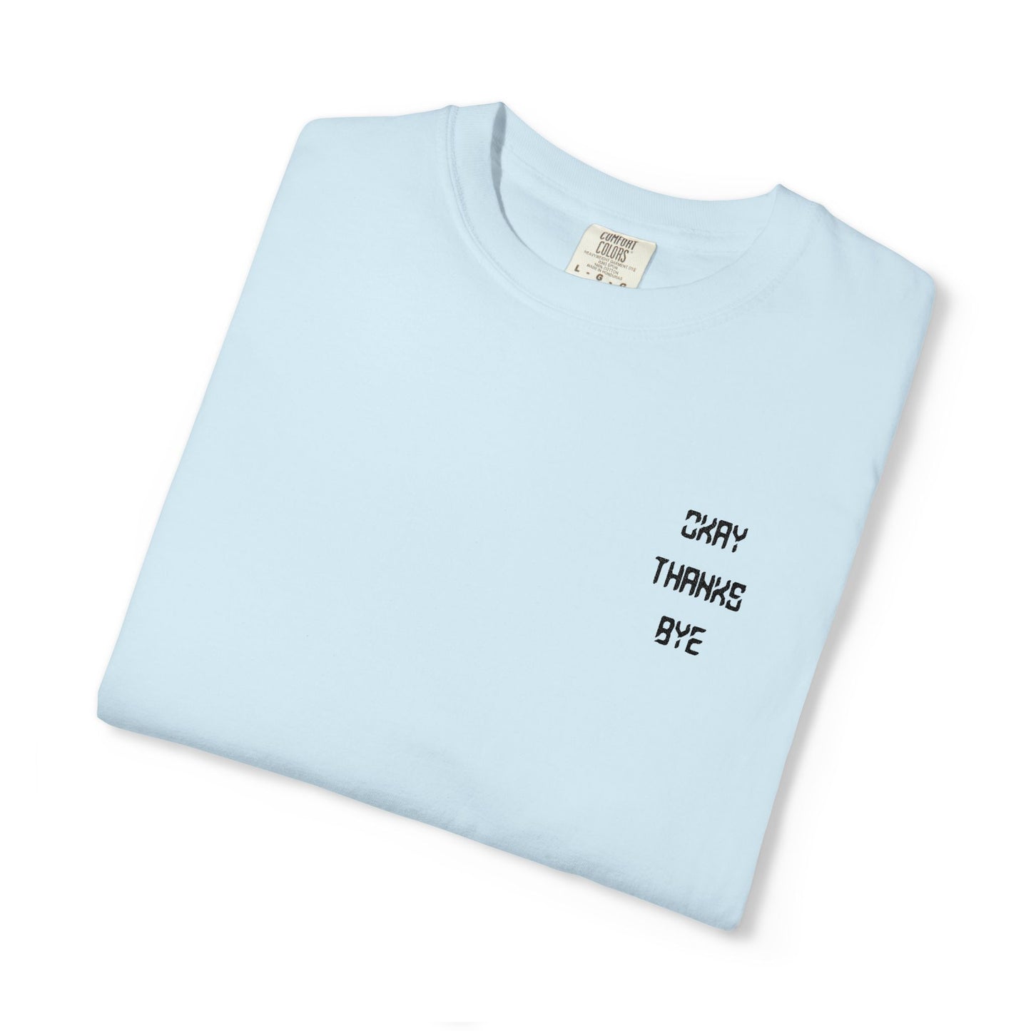 Okay thanks bye digital Embroidered T-Shirt