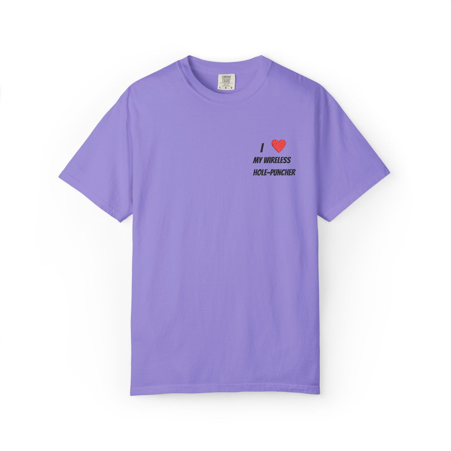 I love my wireless hole-puncher embroidered T-Shirt