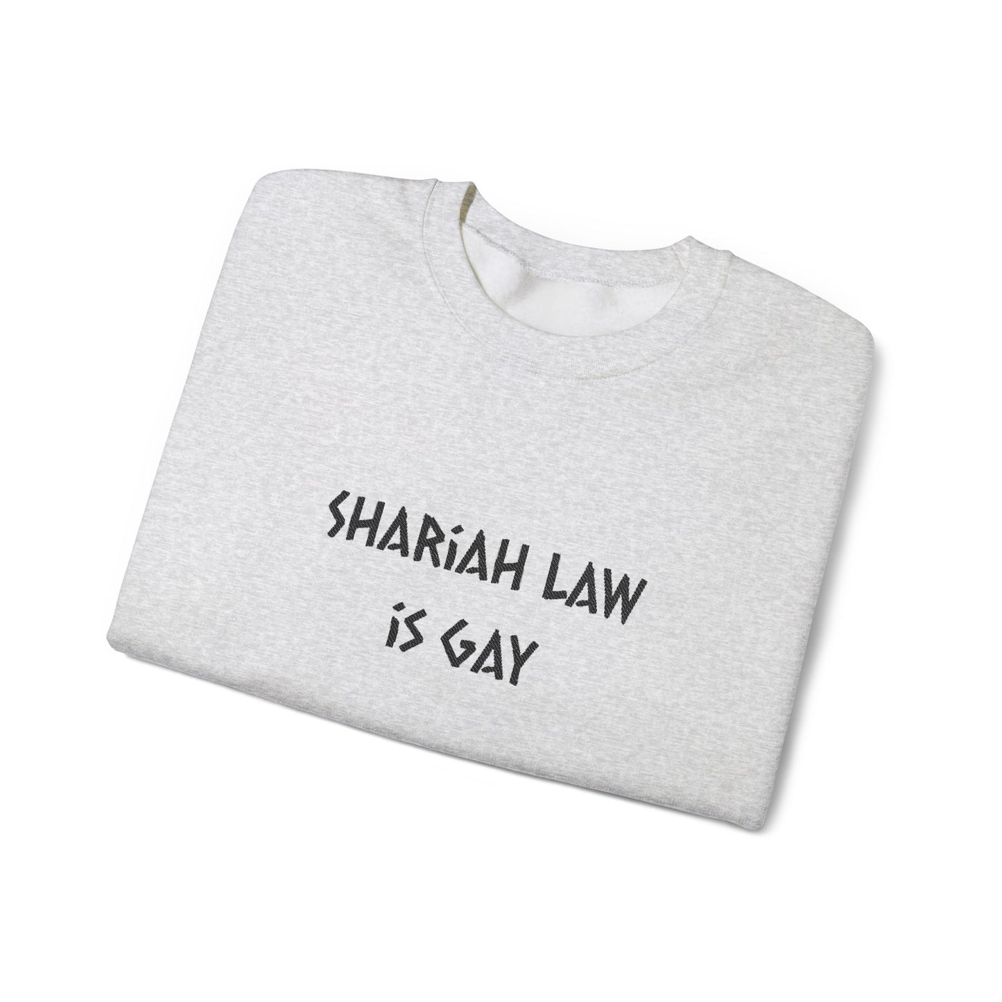 Shariah Law Is Gay Embroidered Crewneck
