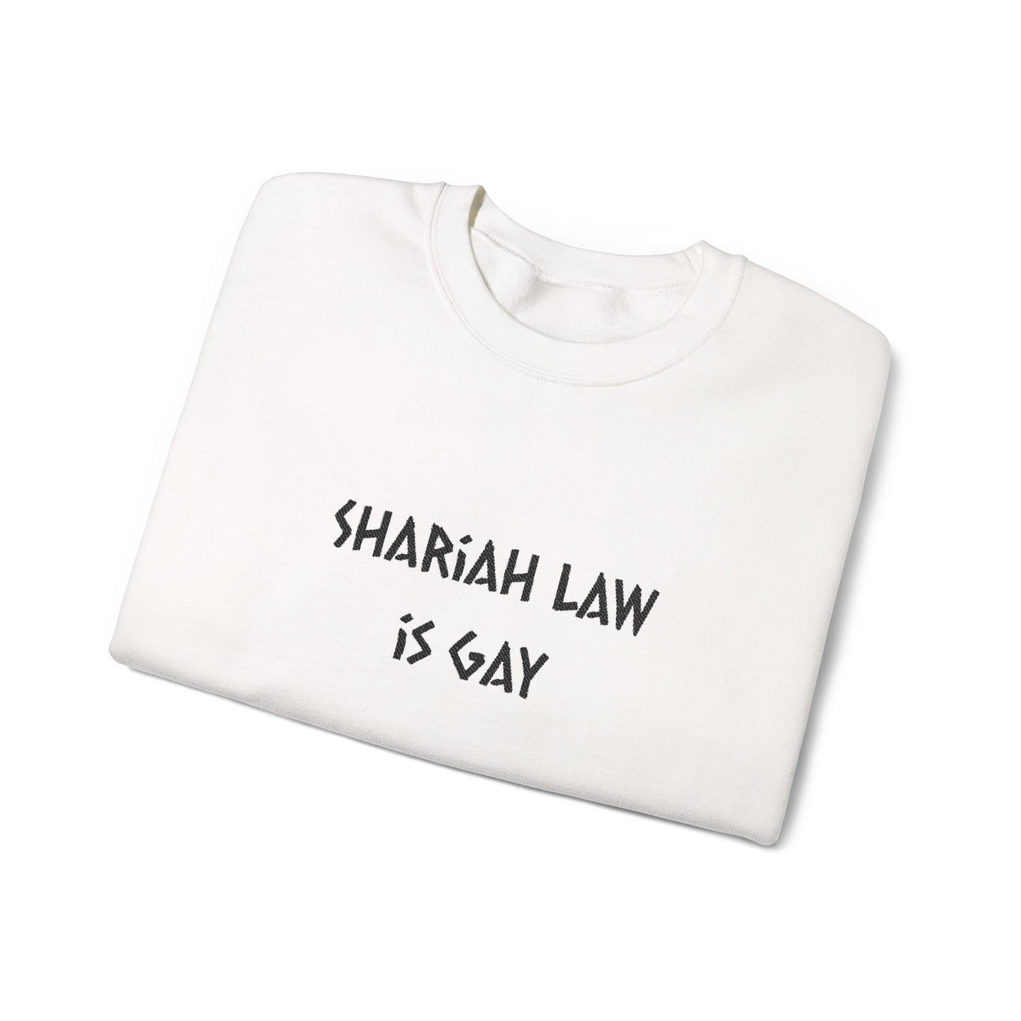 Shariah Law Is Gay Embroidered Crewneck