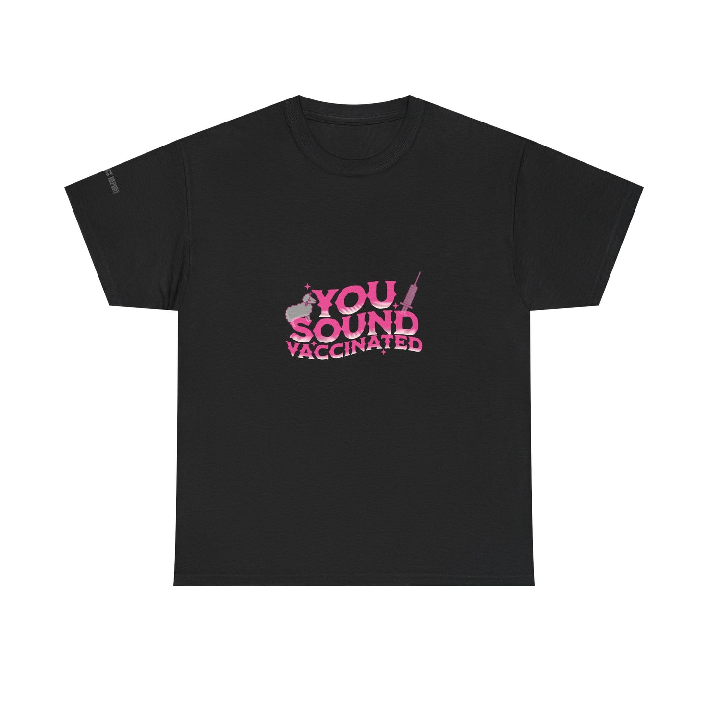 you sound vaccinated tee