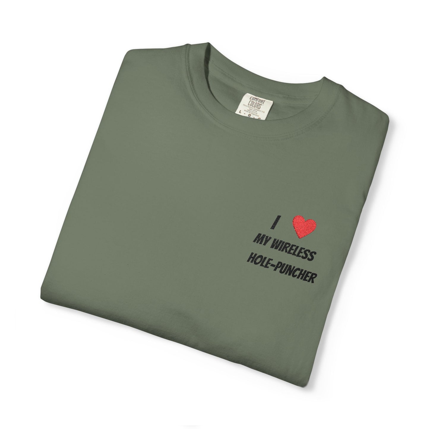 I love my wireless hole-puncher embroidered T-Shirt