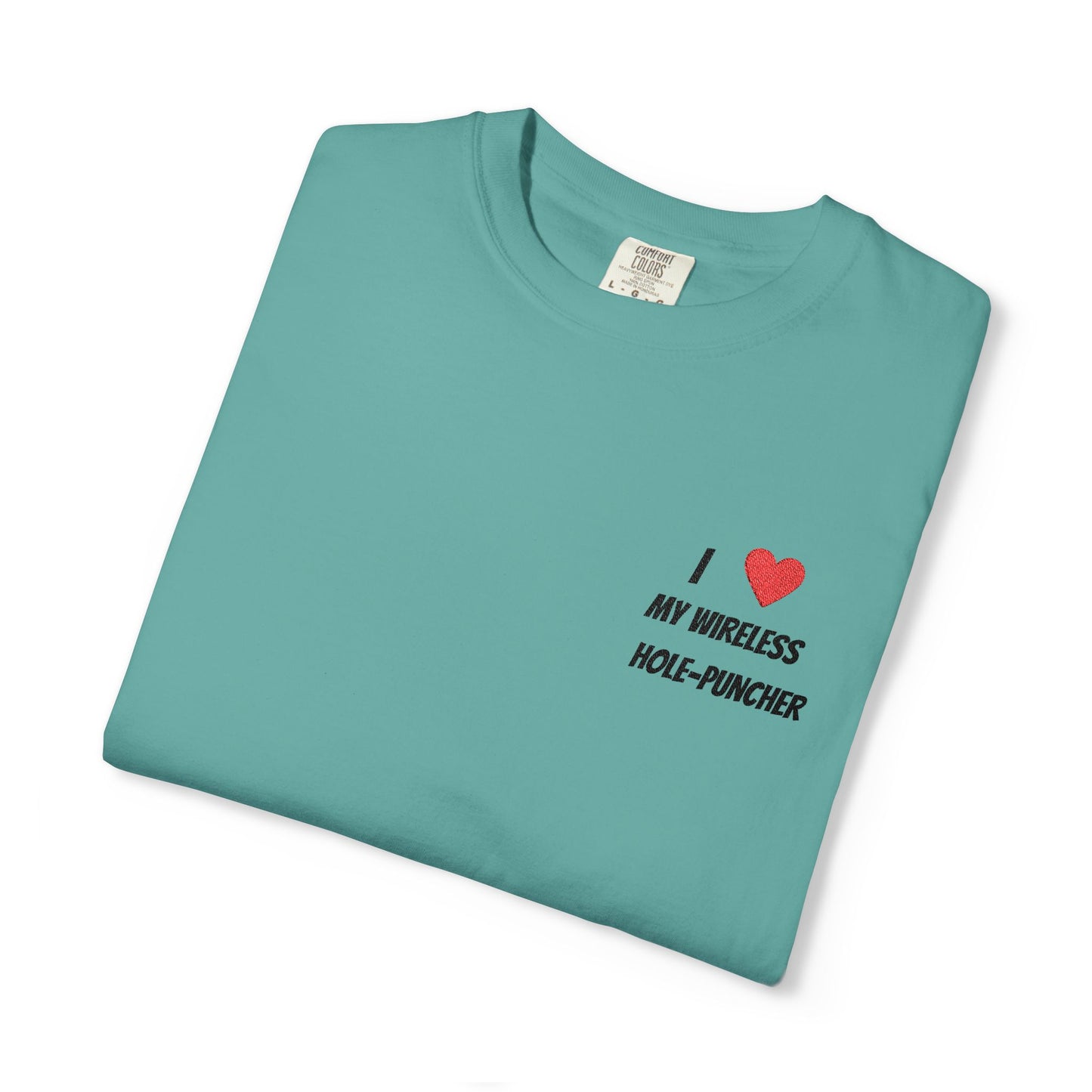I love my wireless hole-puncher embroidered T-Shirt
