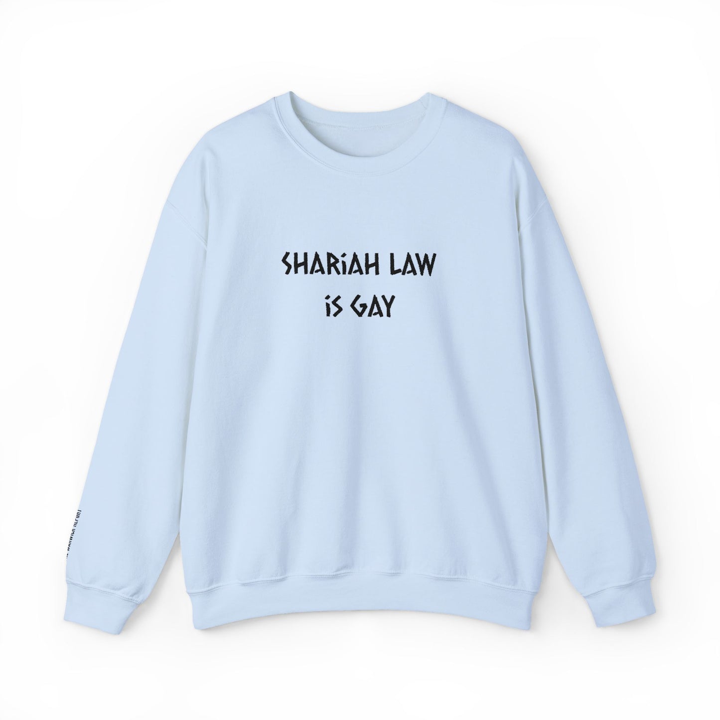 Shariah Law Is Gay Embroidered Crewneck