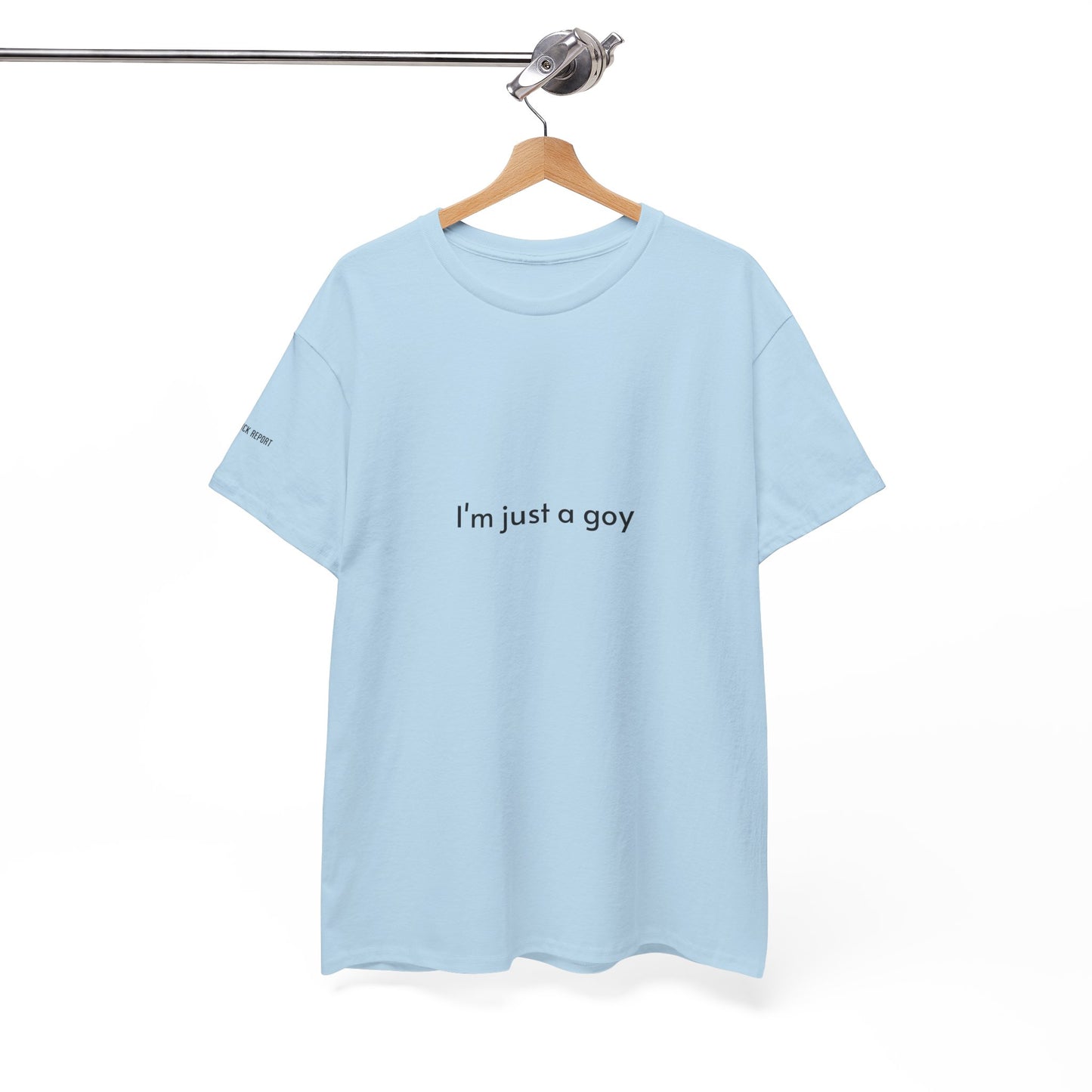 I'm just a goy tee