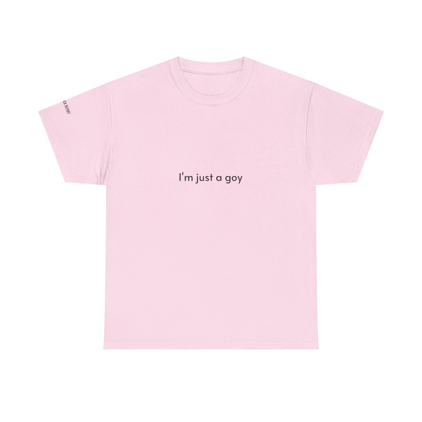 I'm just a goy tee