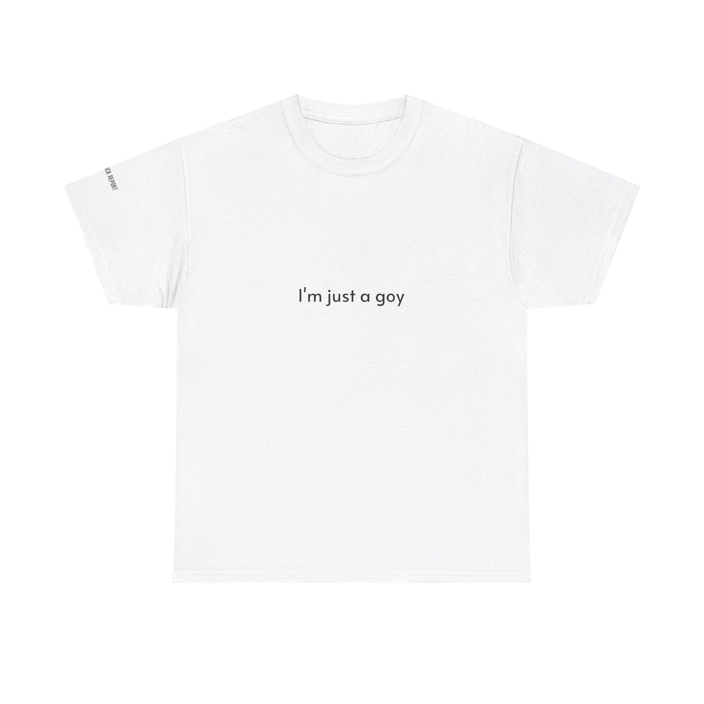 I'm just a goy tee
