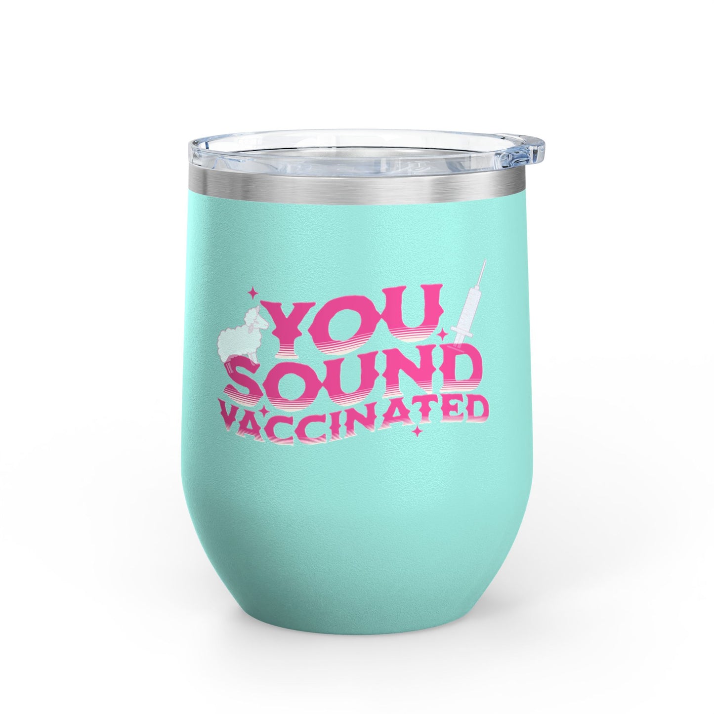 You sound vaccinated wine tumbler