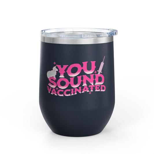 You sound vaccinated wine tumbler