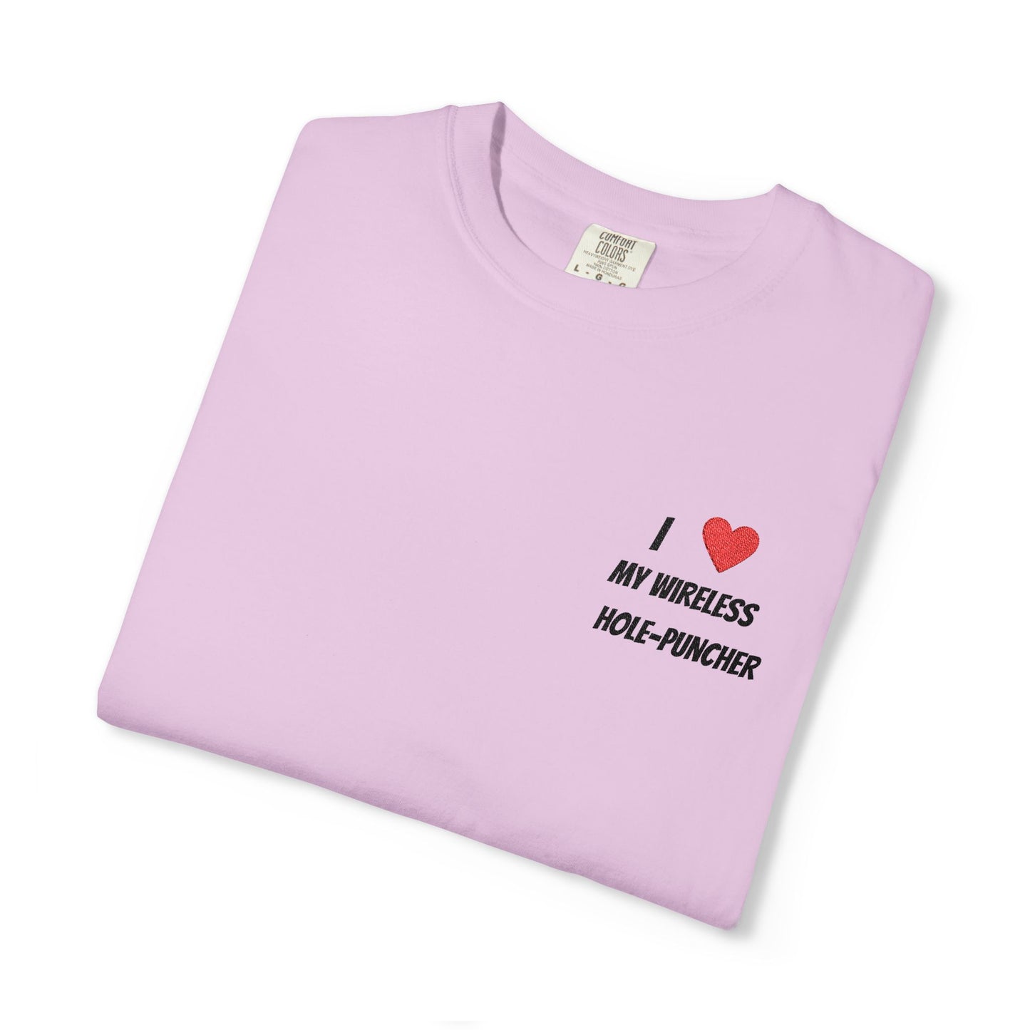 I love my wireless hole-puncher embroidered T-Shirt