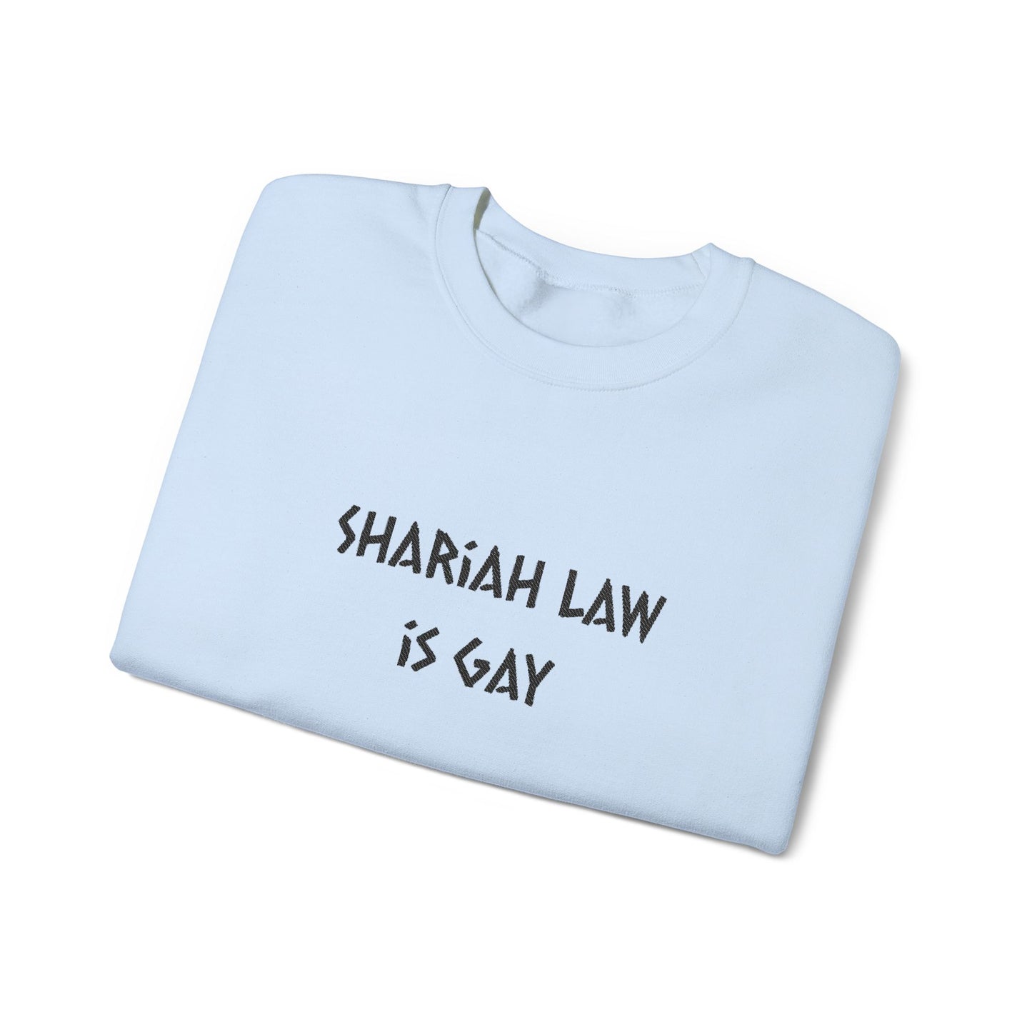 Shariah Law Is Gay Embroidered Crewneck
