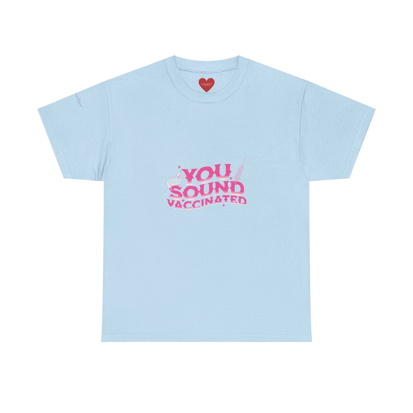 You sound vaccinated tee