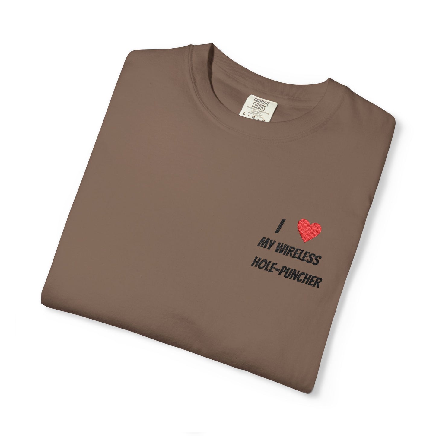 I love my wireless hole-puncher embroidered T-Shirt